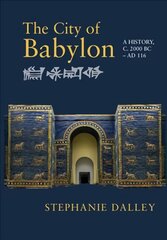 City of Babylon: A History, c. 2000 BC - AD 116 kaina ir informacija | Dvasinės knygos | pigu.lt