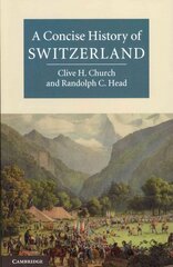 Concise History of Switzerland New edition, A Concise History of Switzerland kaina ir informacija | Istorinės knygos | pigu.lt