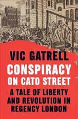 Conspiracy on Cato Street: A Tale of Liberty and Revolution in Regency London New edition kaina ir informacija | Istorinės knygos | pigu.lt
