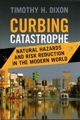 Curbing Catastrophe: Natural Hazards and Risk Reduction in the Modern World kaina ir informacija | Socialinių mokslų knygos | pigu.lt