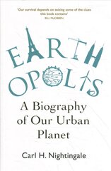 Earthopolis: A Biography of Our Urban Planet New edition цена и информация | Книги по социальным наукам | pigu.lt