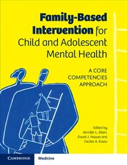 Family-Based Intervention for Child and Adolescent Mental Health: A Core Competencies Approach цена и информация | Книги по экономике | pigu.lt