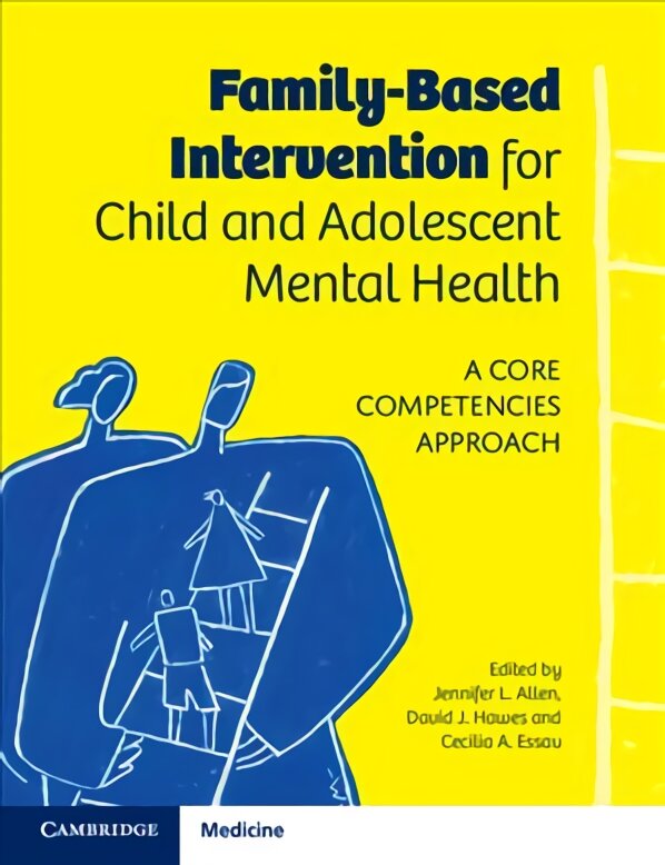 Family-Based Intervention for Child and Adolescent Mental Health: A Core Competencies Approach kaina ir informacija | Ekonomikos knygos | pigu.lt