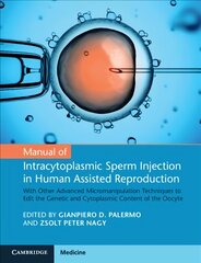 Manual of Intracytoplasmic Sperm Injection in Human Assisted Reproduction: With Other Advanced Micromanipulation Techniques to Edit the Genetic and Cytoplasmic Content of the Oocyte New edition kaina ir informacija | Ekonomikos knygos | pigu.lt