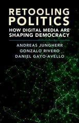Retooling Politics: How Digital Media Are Shaping Democracy kaina ir informacija | Ekonomikos knygos | pigu.lt