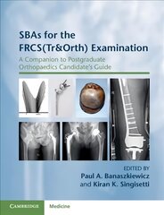 SBAs for the FRCS(Tr&Orth) Examination: A Companion to Postgraduate Orthopaedics Candidate's Guide kaina ir informacija | Ekonomikos knygos | pigu.lt