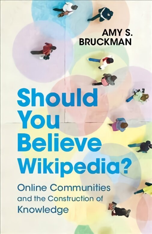 Should You Believe Wikipedia?: Online Communities and the Construction of Knowledge New edition kaina ir informacija | Ekonomikos knygos | pigu.lt