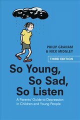 So Young, So Sad, So Listen: A Parents' Guide to Depression in Children and Young People 3rd Revised edition kaina ir informacija | Ekonomikos knygos | pigu.lt