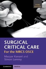 Surgical Critical Care: For the MRCS OSCE 3rd Revised edition kaina ir informacija | Ekonomikos knygos | pigu.lt