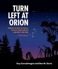 Turn Left at Orion: Hundreds of Night Sky Objects to See in a Home Telescope - and How to Find Them 5th Revised edition kaina ir informacija | Knygos apie sveiką gyvenseną ir mitybą | pigu.lt