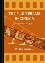 Fluid Frame in Cinema: Collected Essays Unabridged edition kaina ir informacija | Knygos apie meną | pigu.lt