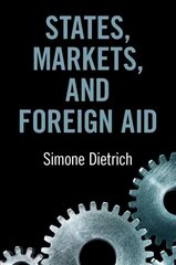 States, Markets, and Foreign Aid New edition kaina ir informacija | Ekonomikos knygos | pigu.lt