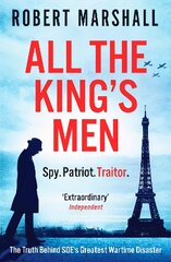 All the King's Men: The Truth Behind SOE's Greatest Wartime Disaster kaina ir informacija | Istorinės knygos | pigu.lt