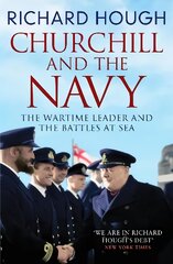 Churchill and the Navy: The Wartime Leader and the Battles at Sea цена и информация | Книги по социальным наукам | pigu.lt