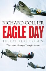 Eagle Day: The Battle of Britain цена и информация | Исторические книги | pigu.lt