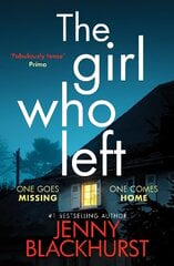 Girl Who Left: A page-turning psychological thriller packed with secrets kaina ir informacija | Fantastinės, mistinės knygos | pigu.lt