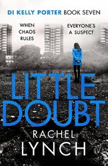 Little Doubt: DI Kelly Porter Book Seven цена и информация | Фантастика, фэнтези | pigu.lt