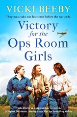 Victory for the Ops Room Girls: The heartwarming conclusion to the bestselling WW2 series kaina ir informacija | Fantastinės, mistinės knygos | pigu.lt