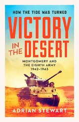 Victory in the Desert: Montgomery and the Eighth Army 1942-1943 kaina ir informacija | Istorinės knygos | pigu.lt