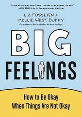 Big Feelings: How to Be Okay When Things Are Not Okay Main kaina ir informacija | Saviugdos knygos | pigu.lt