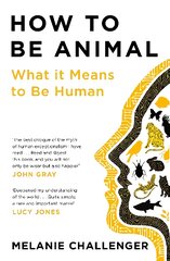 How to Be Animal: What it Means to Be Human Main цена и информация | Книги по экономике | pigu.lt