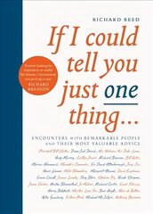 If I Could Tell You Just One Thing...: Encounters with Remarkable People and Their Most Valuable Advice Main kaina ir informacija | Biografijos, autobiografijos, memuarai | pigu.lt