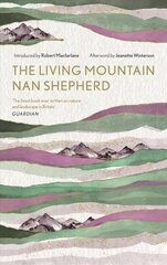 Living Mountain: A Celebration of the Cairngorm Mountains of Scotland Main цена и информация | Книги о питании и здоровом образе жизни | pigu.lt