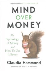 Mind Over Money: The Psychology of Money and How To Use It Better Main цена и информация | Самоучители | pigu.lt