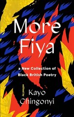 More Fiya: A New Collection of Black British Poetry Main цена и информация | Поэзия | pigu.lt