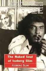 Naked Soul of Iceberg Slim: Robert Beck's Real Story Main kaina ir informacija | Biografijos, autobiografijos, memuarai | pigu.lt