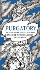 PURGATORY: Dante's Divine Trilogy Part Two. Englished in Prosaic Verse by Alasdair Gray Main kaina ir informacija | Poezija | pigu.lt