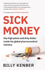 Sick Money: Sky-high Prices and Dirty Tricks: Inside the Global Pharmaceutical Industry Main kaina ir informacija | Ekonomikos knygos | pigu.lt
