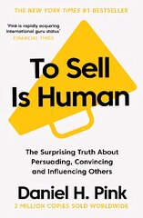 To Sell Is Human: The Surprising Truth About Persuading, Convincing, and Influencing Others Main kaina ir informacija | Saviugdos knygos | pigu.lt