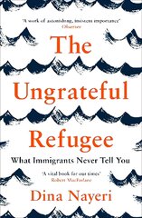 Ungrateful Refugee: What Immigrants Never Tell You Main цена и информация | Биографии, автобиогафии, мемуары | pigu.lt
