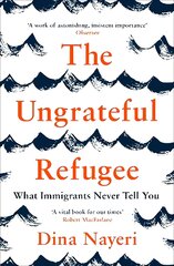 Ungrateful Refugee: What Immigrants Never Tell You Main kaina ir informacija | Biografijos, autobiografijos, memuarai | pigu.lt