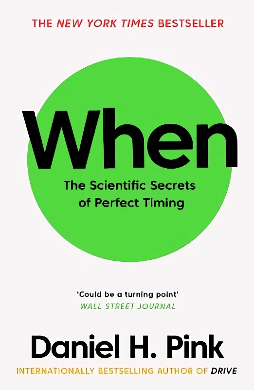 When: The Scientific Secrets of Perfect Timing Main kaina ir informacija | Ekonomikos knygos | pigu.lt