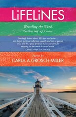 Lifelines: Wrestling the Word, Gathering up Grace kaina ir informacija | Dvasinės knygos | pigu.lt