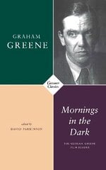 Mornings in the Dark: The Graham Greene Film Reader kaina ir informacija | Knygos apie meną | pigu.lt