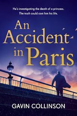 Accident in Paris: The stunning new Princess Diana conspiracy thriller you won't be able to put down kaina ir informacija | Fantastinės, mistinės knygos | pigu.lt