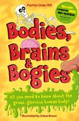 Bodies, Brains and Bogies: Everything about your revolting, remarkable body! kaina ir informacija | Knygos paaugliams ir jaunimui | pigu.lt