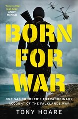 Born For War: One SAS Trooper's Extraordinary Account of the Falklands War kaina ir informacija | Biografijos, autobiografijos, memuarai | pigu.lt