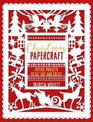 Christmas Papercraft: Festive projects to cut out and create kaina ir informacija | Knygos apie sveiką gyvenseną ir mitybą | pigu.lt