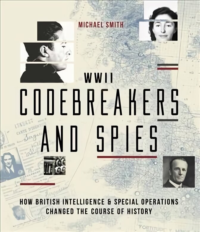 Codebreakers and Spies: How British Intelligence and Special Operations Won WWII kaina ir informacija | Istorinės knygos | pigu.lt