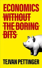 Economics Without the Boring Bits: An Enlightening Guide to the Dismal Science цена и информация | Книги по экономике | pigu.lt