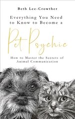 Everything You Need to Know to Become a Pet Psychic: How to Master the Secrets of Animal Communication цена и информация | Самоучители | pigu.lt