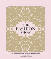 Fashion Show: The stories, invites and art of 300 landmark shows kaina ir informacija | Knygos apie meną | pigu.lt
