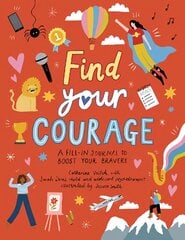 Find Your Courage: A fill-in journal to boost your bravery kaina ir informacija | Knygos paaugliams ir jaunimui | pigu.lt