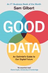 Good Data: An Optimist's Guide to Our Digital Future цена и информация | Книги по экономике | pigu.lt