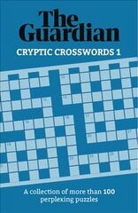 Guardian Cryptic Crosswords 1: A collection of more than 100 perplexing puzzles kaina ir informacija | Knygos apie sveiką gyvenseną ir mitybą | pigu.lt