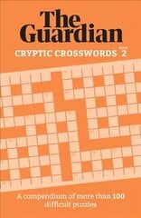 Guardian Cryptic Crosswords 2: A compendium of more than 100 difficult puzzles цена и информация | Книги о питании и здоровом образе жизни | pigu.lt